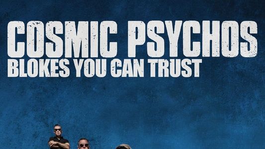 Cosmic Psychos: Blokes You Can Trust