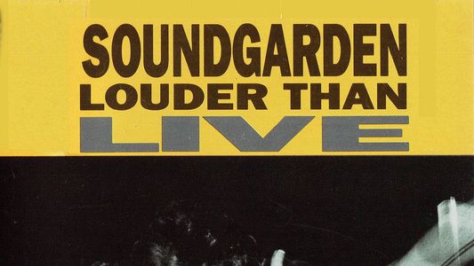 Soundgarden: Louder Than Live