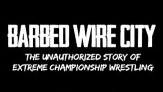 Image Barbed Wire City: The Unauthorized Story of Extreme Championship Wrestling