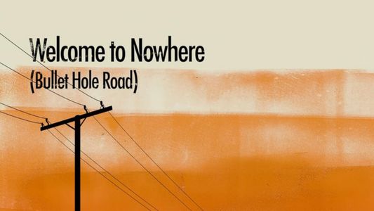 Image Welcome to Nowhere (Bullet Hole Road)