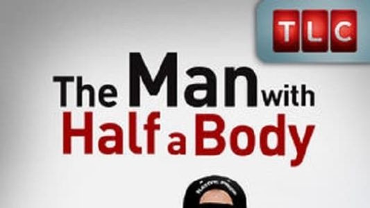 The Man with Half a Body