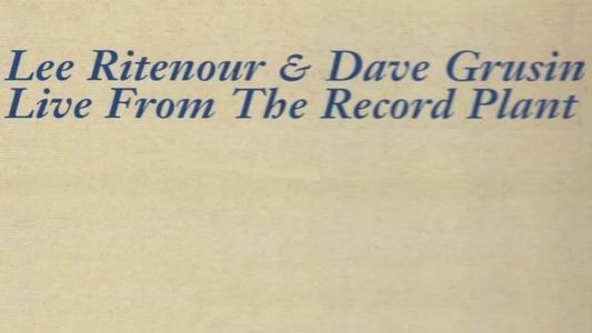 Lee Ritenour & Dave Grusin - Live From The Record Plant