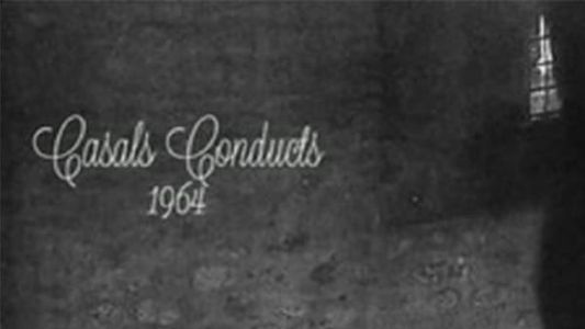 Casals Conducts: 1964