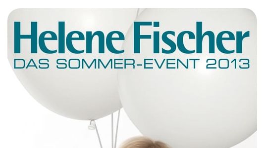 Helene Fischer - Das Sommer-Event 2013