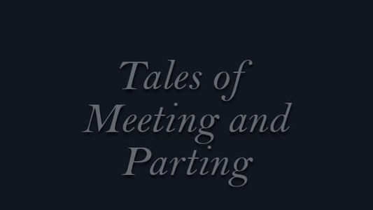 Tales of Meeting and Parting