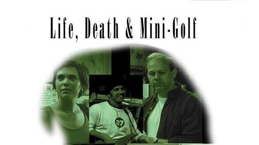 Life, Death and Mini-golf