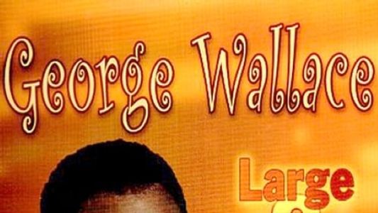 George Wallace - Large & In Charge