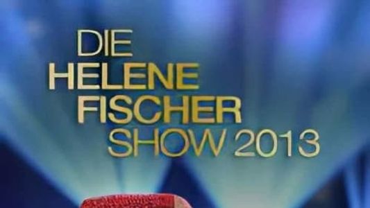 Die Helene Fischer Show 2013