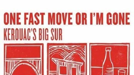 One Fast Move or I'm Gone: Kerouac's Big Sur