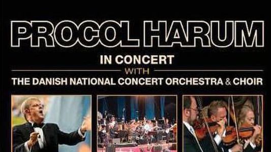 Procol Harum: In Concert With the Danish National Concert Orchestra and Choir