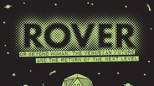 Rover (or Beyond Human: The Venusian Future and the Return of the Next Level)