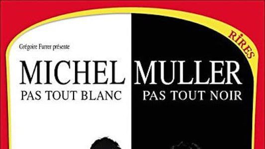 Michel Muller : Pas tout blanc, pas tout noir