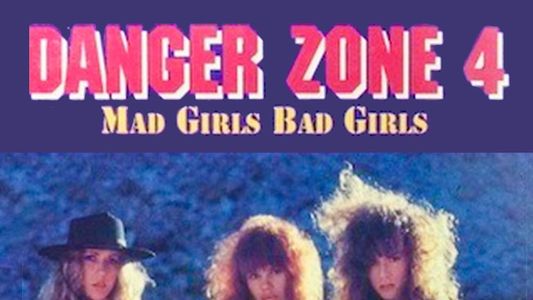 Danger Zone 4: Mad Girls, Bad Girls