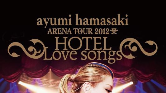 Ayumi Hamasaki Arena Tour 2012 A: Hotel Love Songs