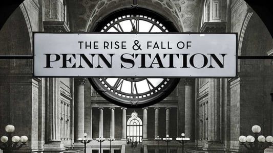 Image The Rise & Fall of Penn Station