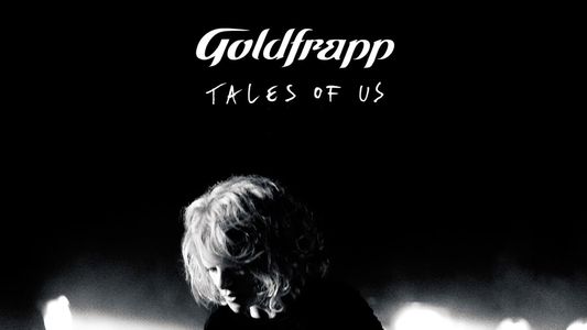 Goldfrapp: Tales Of Us