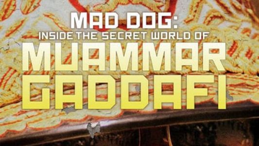 Image Mad Dog: Gaddafi's Secret World