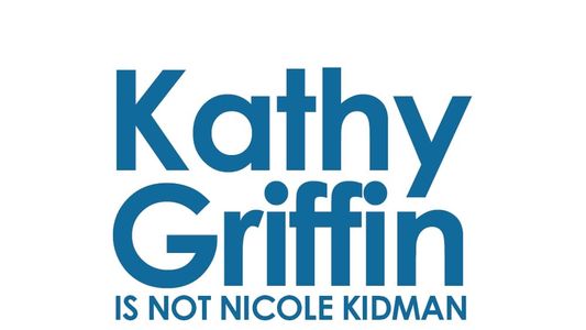 Kathy Griffin is... Not Nicole Kidman