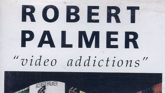 Image Robert Palmer - Video Addictions