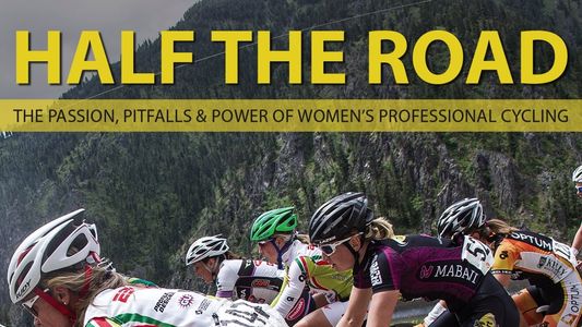 Image Half the Road: The Passion, Pitfalls & Power of Women's Professional Cycling