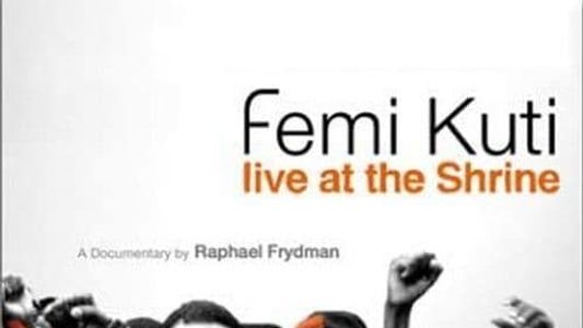 Femi Kuti: Live at the Shrine 2005