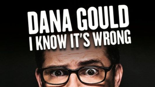 Image Dana Gould: I Know It's Wrong