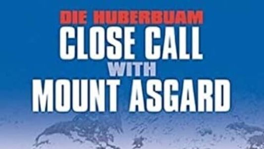 Die Huberbuam - Close Call with Mount Asgard