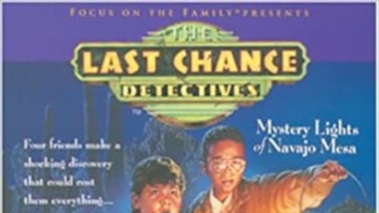 The Last Chance Detectives: Mystery Lights of Navajo Mesa