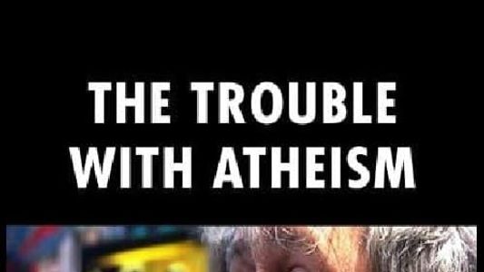 The Trouble with Atheism