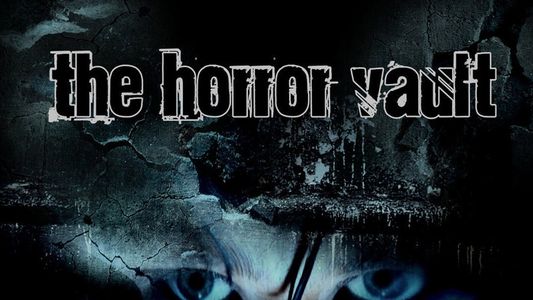 The Horror Vault: Part 1