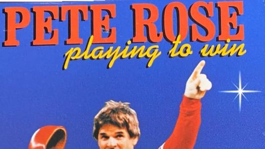 Pete Rose: Playing to Win