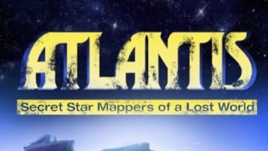 Atlantis: Secret Star Mappers of a Lost World 2007