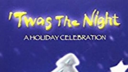 'Twas the Night - A Holiday Celebration