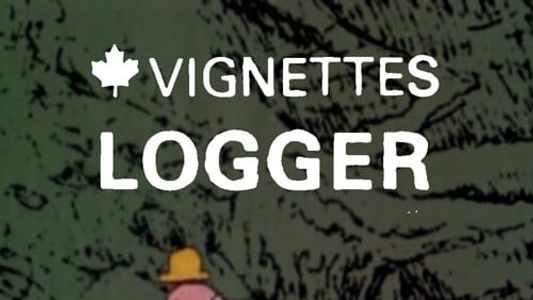 Canada Vignettes: Logger