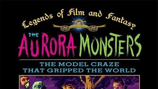 The Aurora Monsters: The Model Craze That Gripped the World