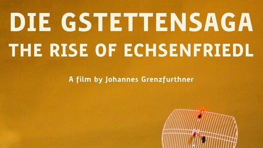 Die Gstettensaga: The Rise of Echsenfriedl