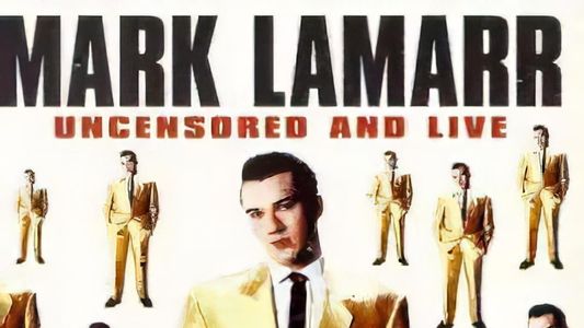 Image Mark Lamarr: Uncensored And Live