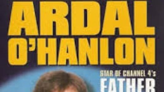 Ardal O'Hanlon - Live from Dublin's Gaiety Theatre