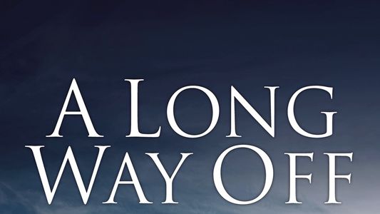A Long Way Off