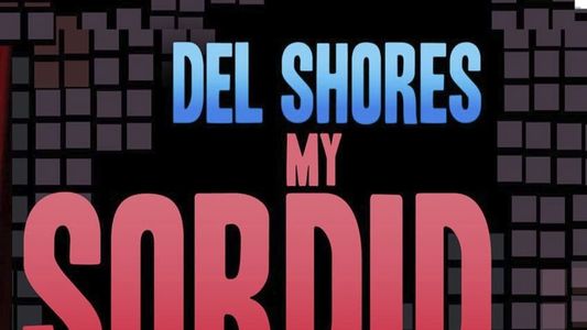 Del Shores: My Sordid Life
