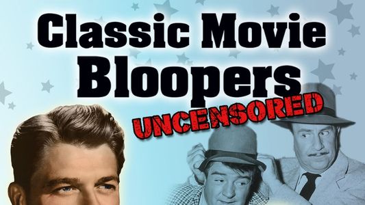 Image Classic Movie Bloopers: Uncensored