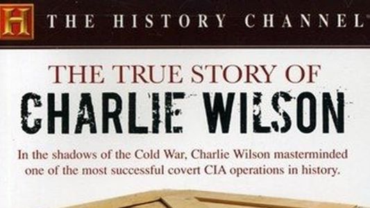 The True Story of Charlie Wilson