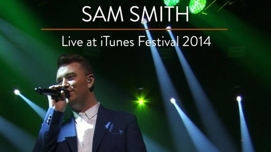 Sam Smith: iTunes Festival 2014