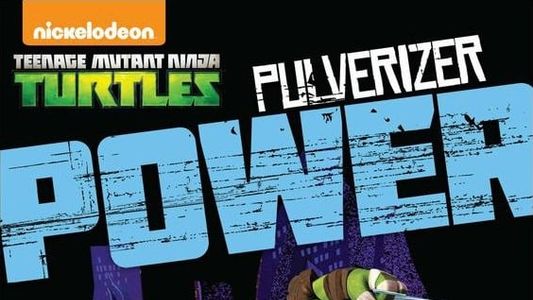 Teenage Mutant Ninja Turtles: Pulverizer Power