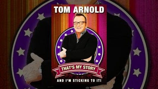 Image Tom Arnold: That's My Story And I'm Sticking To It!