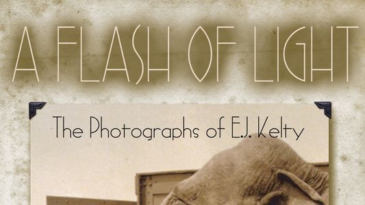 A Flash of Light: The Photographs of E.J. Kelty