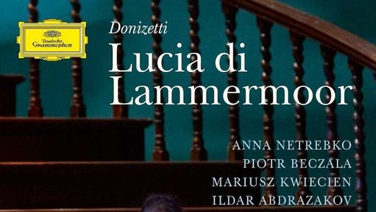 The Metropolitan Opera - Donizetti: Lucia di Lammermoor
