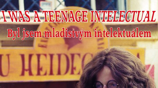 I Was a Teenage Intellectual (Byl jsem mladistvým intelektuálem)