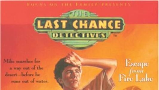 The Last Chance Detectives: Escape from Fire Lake