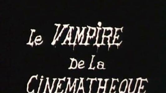 Le vampire de la cinémathèque